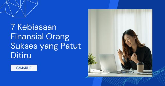 7 Kebiasaan Finansial Orang Sukses yang Patut Ditiru 7 Kebiasaan Finansial Orang Sukses yang Patut Ditiru