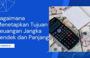 Menetapkan Tujuan Keuangan yang Realistis Bagaimana Menetapkan Tujuan Keuangan Jangka Pendek dan Panjang