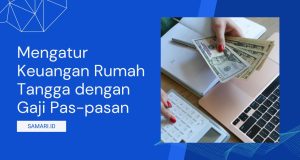 Mengatur Keuangan Rumah Tangga dengan Gaji Pas-pasan Mengatur Keuangan Rumah Tangga dengan Gaji Pas-pasan