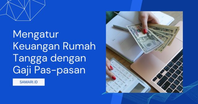 Mengatur Keuangan Rumah Tangga dengan Gaji Pas-pasan