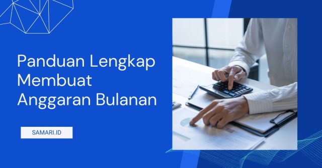 Panduan Lengkap Membuat Anggaran Bulanan