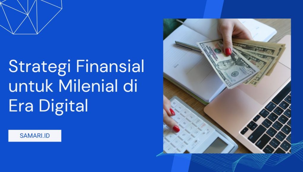 Strategi Finansial untuk Milenial di Era Digital