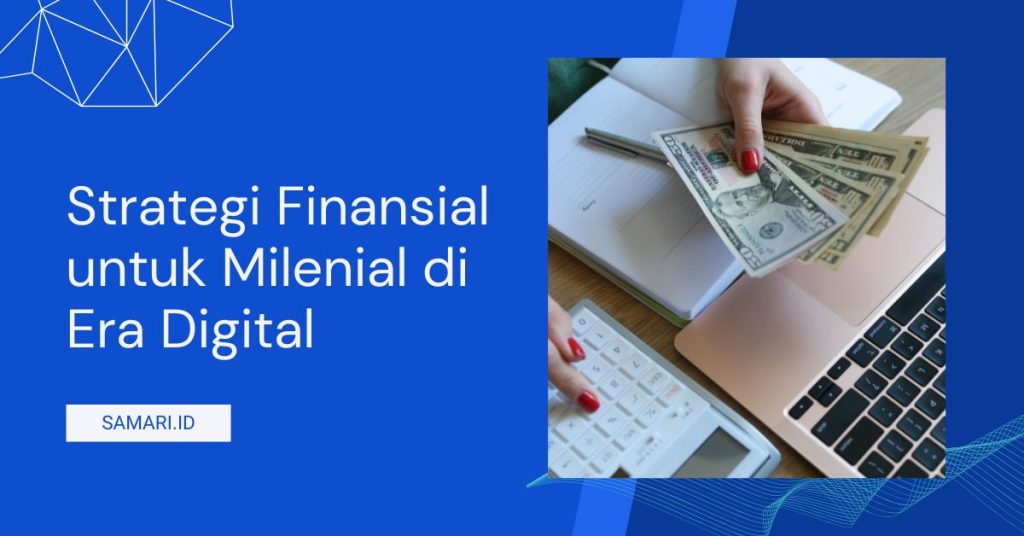 Strategi Finansial untuk Milenial di Era Digital