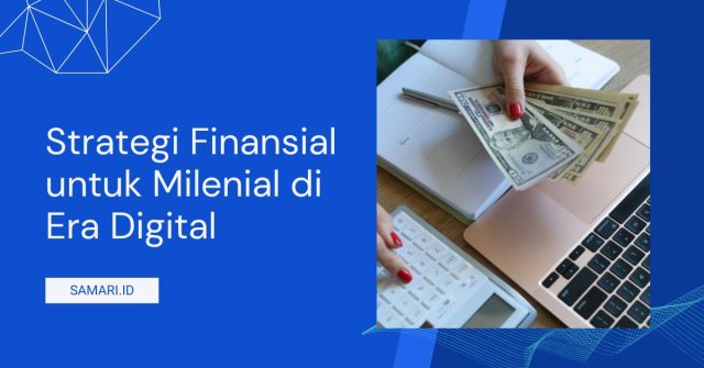 Strategi Finansial untuk Milenial di Era Digital Strategi Finansial untuk Milenial di Era Digital