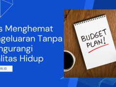 Tips Menghemat Pengeluaran Tanpa Mengurangi Kualitas Hidup Tips Menghemat Pengeluaran Tanpa Mengurangi Kualitas Hidup