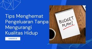 Tips Menghemat Pengeluaran Tanpa Mengurangi Kualitas Hidup Tips Menghemat Pengeluaran Tanpa Mengurangi Kualitas Hidup