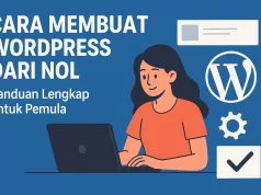 Cara Membuat WordPress dari Nol: Panduan Lengkap untuk Pemula Cara Membuat WordPress dari Nol: Panduan Lengkap untuk Pemula