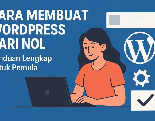 Cara Membuat WordPress dari Nol: Panduan Lengkap untuk Pemula Cara Membuat WordPress dari Nol: Panduan Lengkap untuk Pemula