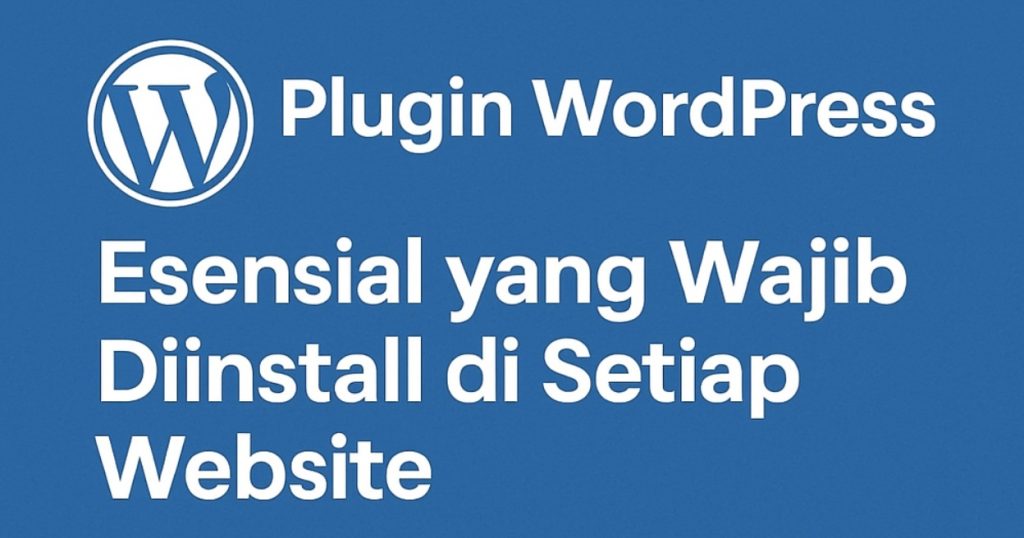 10 Plugin WordPress Esensial yang Wajib Diinstall