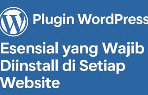 10 Plugin WordPress Esensial yang Wajib Diinstall 10 Plugin WordPress Esensial yang Wajib Diinstall