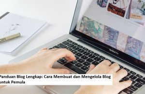 Panduan Blog Lengkap: Cara Membuat dan Mengelola Blog untuk Pemula Panduan Blog Lengkap: Cara Membuat dan Mengelola Blog untuk Pemula
