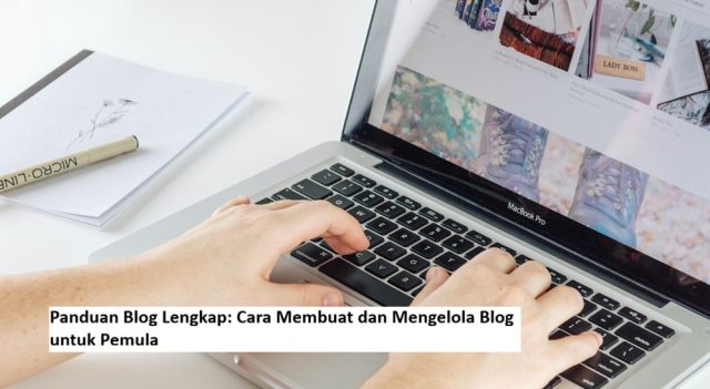 Panduan Blog Lengkap Cara Membuat dan Mengelola Blog untuk Pemula Panduan Blog Lengkap: Cara Membuat dan Mengelola Blog untuk Pemula
