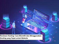 Panduan Hosting: Cara Memilih dan Menggunakan Hosting yang Tepat untuk Website Panduan Hosting: Cara Memilih dan Menggunakan Hosting yang Tepat untuk Website
