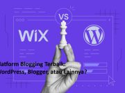 Platform Blogging Terbaik: WordPress, Blogger, atau Lainnya? Platform Blogging Terbaik WordPress, Blogger, atau Lainnya