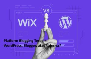 Platform Blogging Terbaik: WordPress, Blogger, atau Lainnya? Platform Blogging Terbaik WordPress, Blogger, atau Lainnya