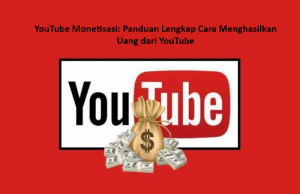 YouTube Monetisasi: Panduan Lengkap Cara Menghasilkan Uang dari YouTube YouTube Monetisasi: Panduan Lengkap Cara Menghasilkan Uang dari YouTube