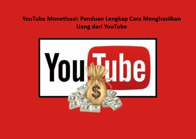 YouTube Monetisasi Panduan Lengkap Cara Menghasilkan Uang dari YouTube YouTube Monetisasi: Panduan Lengkap Cara Menghasilkan Uang dari YouTube